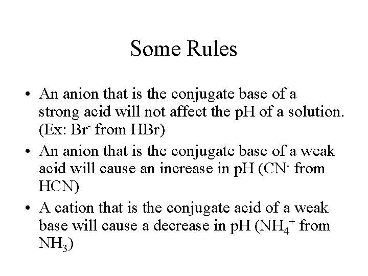 Some Rules • An anion that is the conjugate base of a strong acid