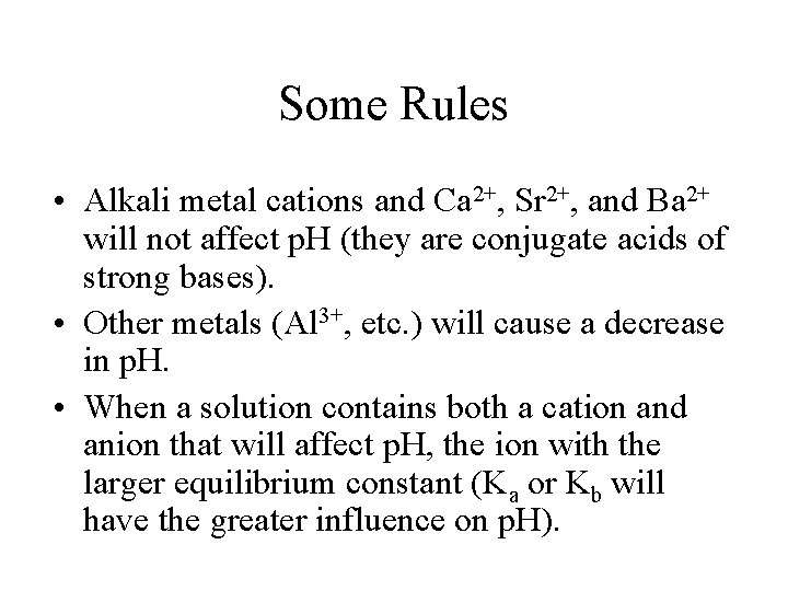 Some Rules • Alkali metal cations and Ca 2+, Sr 2+, and Ba 2+