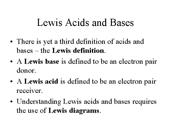 Lewis Acids and Bases • There is yet a third definition of acids and