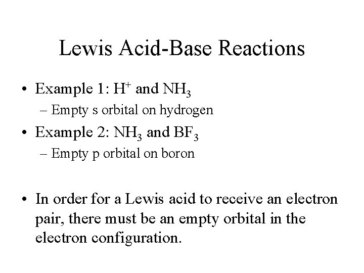 Lewis Acid-Base Reactions • Example 1: H+ and NH 3 – Empty s orbital