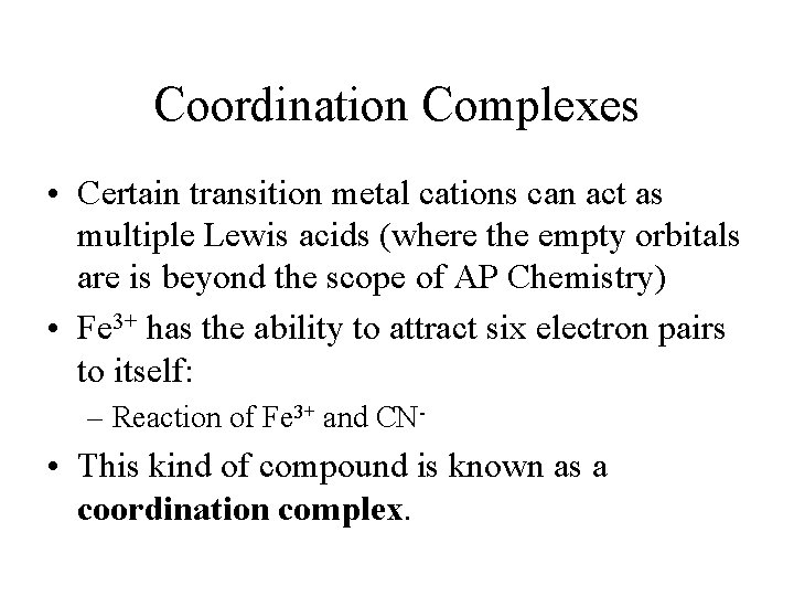 Coordination Complexes • Certain transition metal cations can act as multiple Lewis acids (where