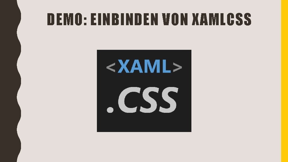 DEMO: EINBINDEN VON XAMLCSS 