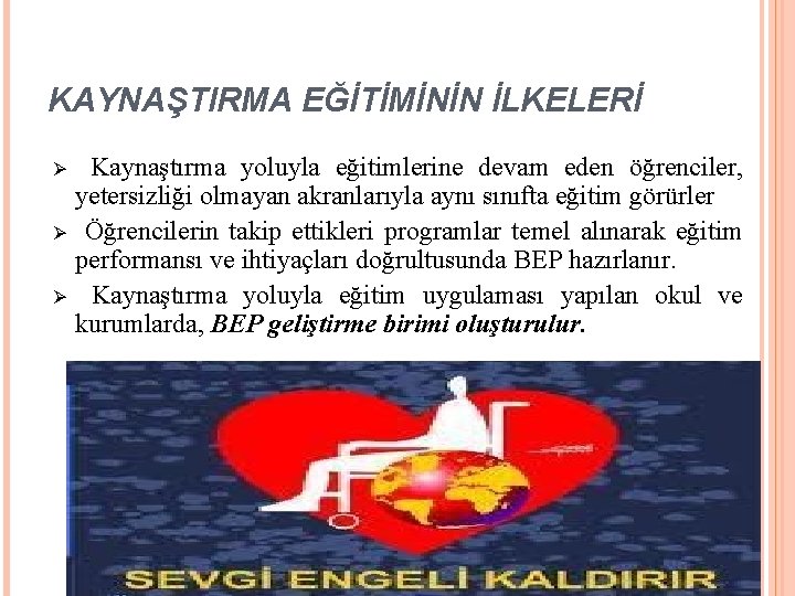 KAYNAŞTIRMA EĞİTİMİNİN İLKELERİ Ø Ø Ø Kaynaştırma yoluyla eğitimlerine devam eden öğrenciler, yetersizliği olmayan