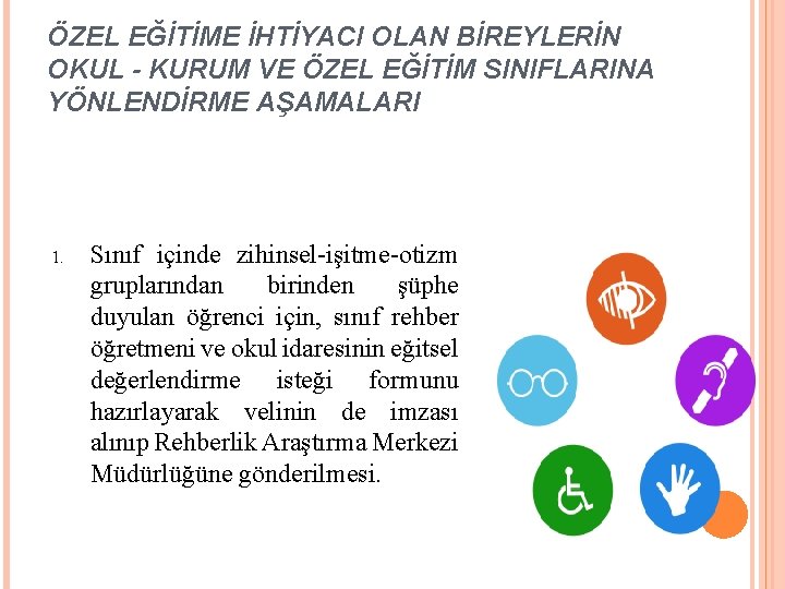 ÖZEL EĞİTİME İHTİYACI OLAN BİREYLERİN OKUL - KURUM VE ÖZEL EĞİTİM SINIFLARINA YÖNLENDİRME AŞAMALARI