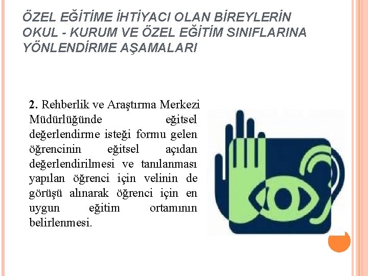 ÖZEL EĞİTİME İHTİYACI OLAN BİREYLERİN OKUL - KURUM VE ÖZEL EĞİTİM SINIFLARINA YÖNLENDİRME AŞAMALARI