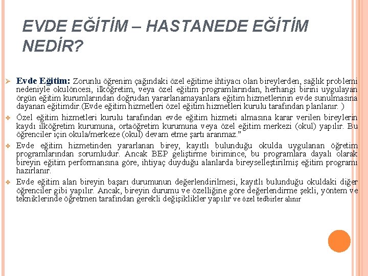 EVDE EĞİTİM – HASTANEDE EĞİTİM NEDİR? Ø v v v Evde Eğitim: Zorunlu öğrenim