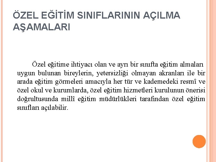 ÖZEL EĞİTİM SINIFLARININ AÇILMA AŞAMALARI Özel eğitime ihtiyacı olan ve ayrı bir sınıfta eğitim