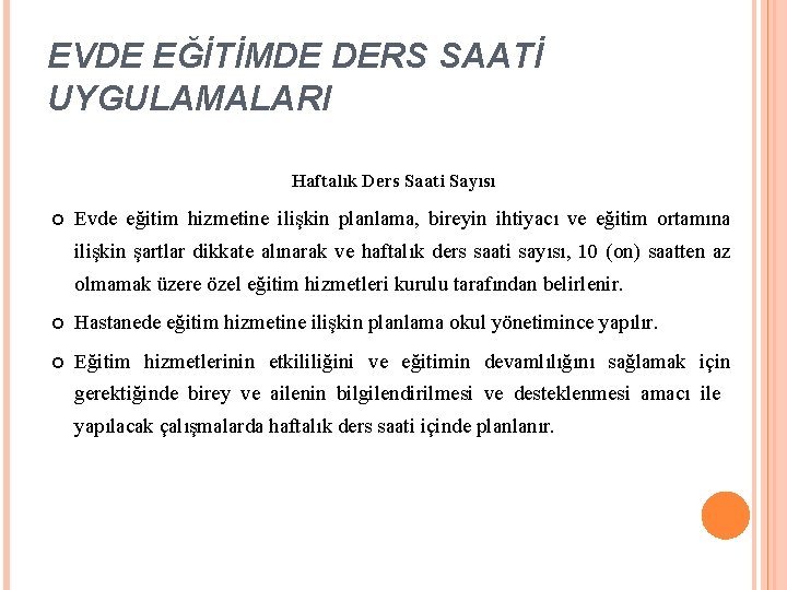 EVDE EĞİTİMDE DERS SAATİ UYGULAMALARI Haftalık Ders Saati Sayısı Evde eğitim hizmetine ilişkin planlama,