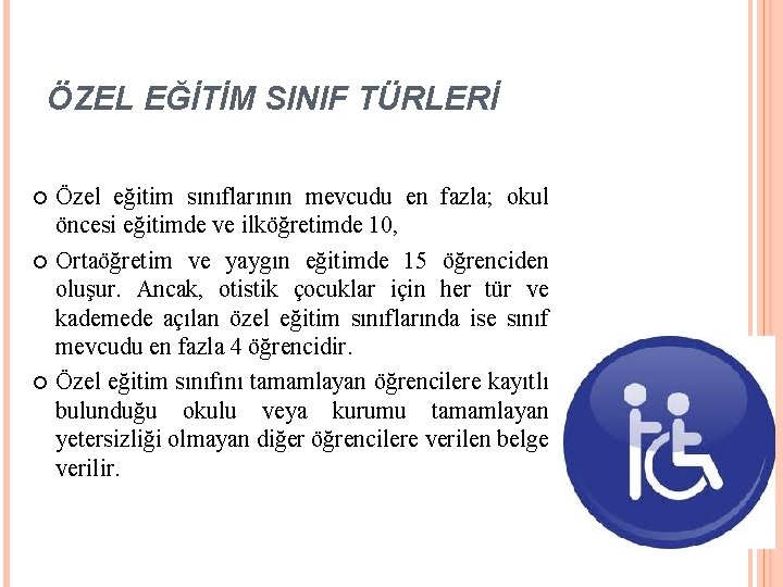 ÖZEL EĞİTİM SINIF TÜRLERİ Özel eğitim sınıflarının mevcudu en fazla; okul öncesi eğitimde ve