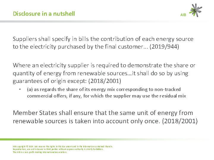 Disclosure in a nutshell Suppliers shall specify in bills the contribution of each energy