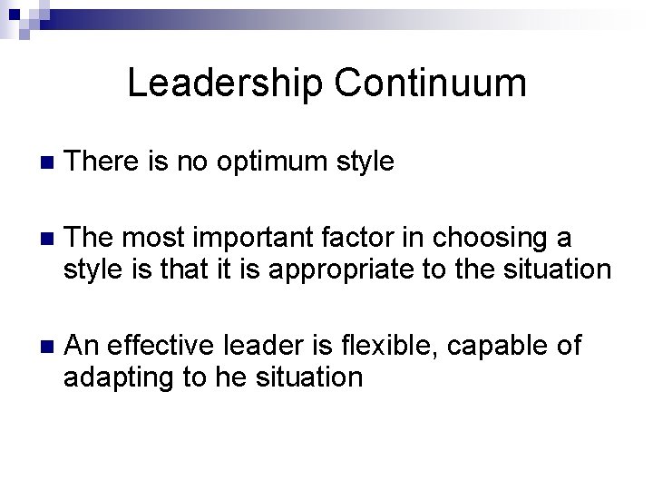 Leadership Continuum n There is no optimum style n The most important factor in