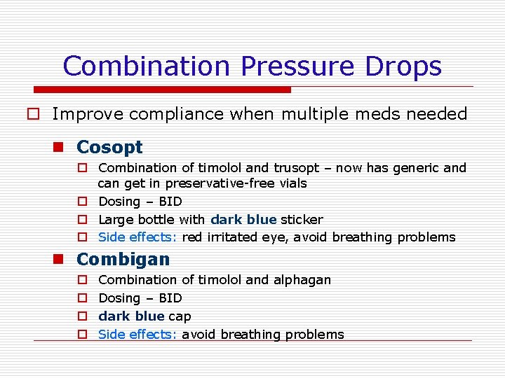 Combination Pressure Drops o Improve compliance when multiple meds needed n Cosopt o Combination