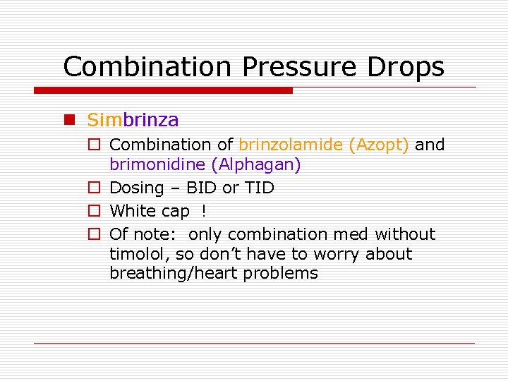 Combination Pressure Drops n Simbrinza o Combination of brinzolamide (Azopt) and brimonidine (Alphagan) o