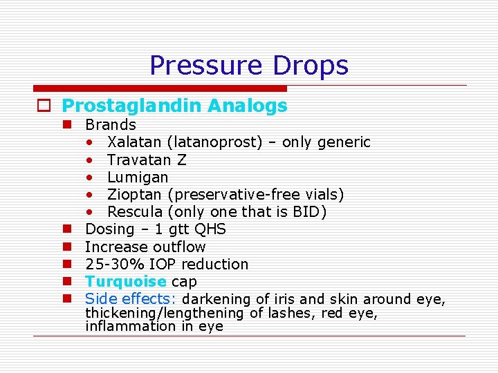 Pressure Drops o Prostaglandin Analogs n Brands • Xalatan (latanoprost) – only generic •