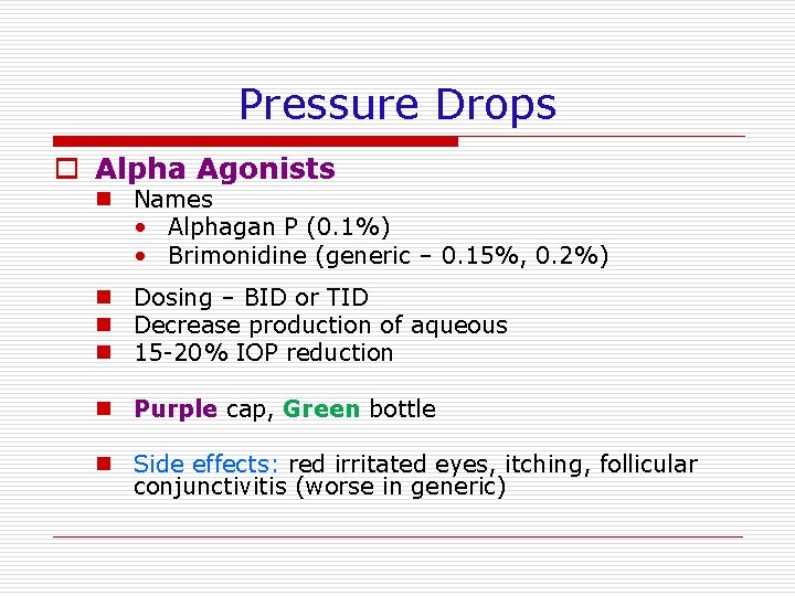 Pressure Drops o Alpha Agonists n Names • Alphagan P (0. 1%) • Brimonidine