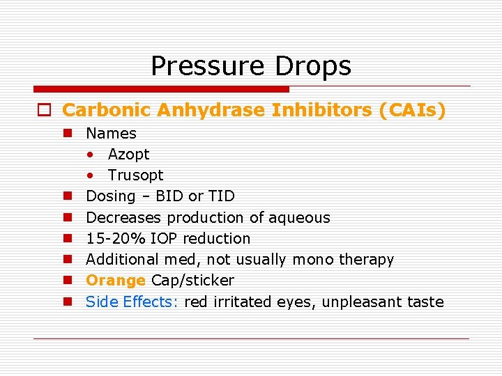 Pressure Drops o Carbonic Anhydrase Inhibitors (CAIs) n Names • Azopt • Trusopt n