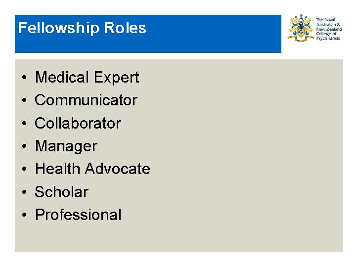 Fellowship Roles • • Medical Expert Communicator Collaborator Manager Health Advocate Scholar Professional 