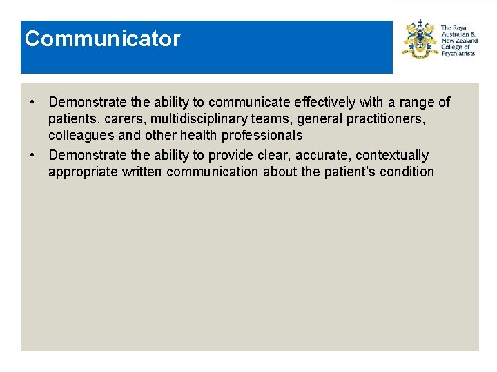 Communicator • Demonstrate the ability to communicate effectively with a range of patients, carers,