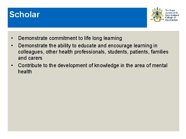 Scholar • Demonstrate commitment to life long learning • Demonstrate the ability to educate