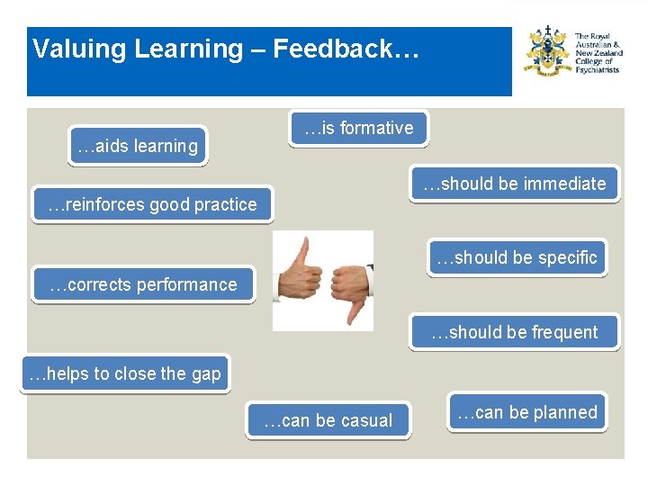Valuing Learning – Feedback… …aids learning …is formative …should be immediate …reinforces good practice