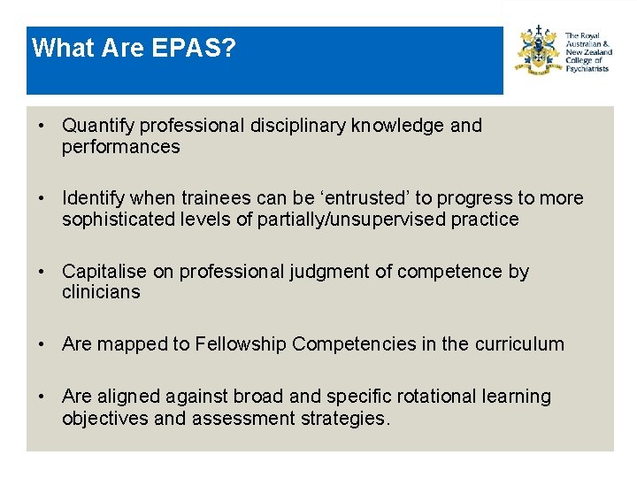 What Are EPAS? • Quantify professional disciplinary knowledge and performances • Identify when trainees