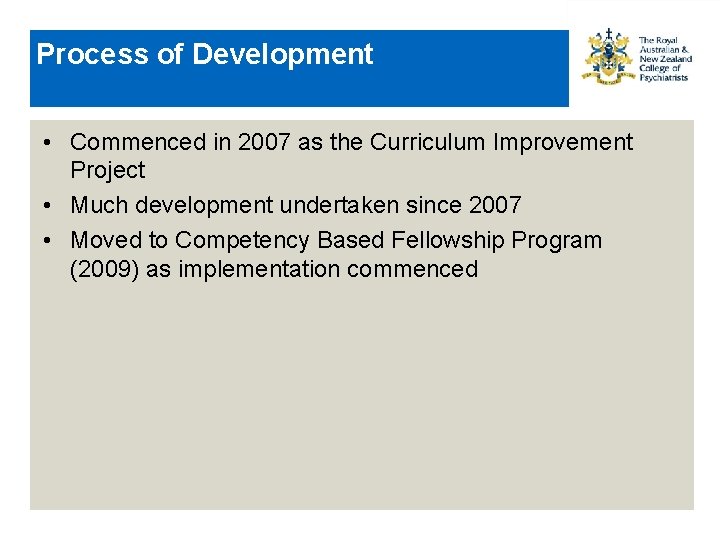 Process of Development • Commenced in 2007 as the Curriculum Improvement Project • Much