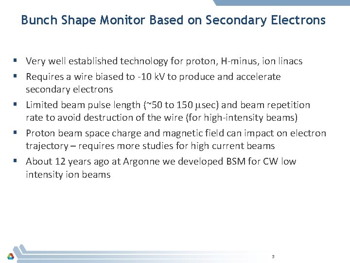 Bunch Shape Monitor Based on Secondary Electrons § Very well established technology for proton,