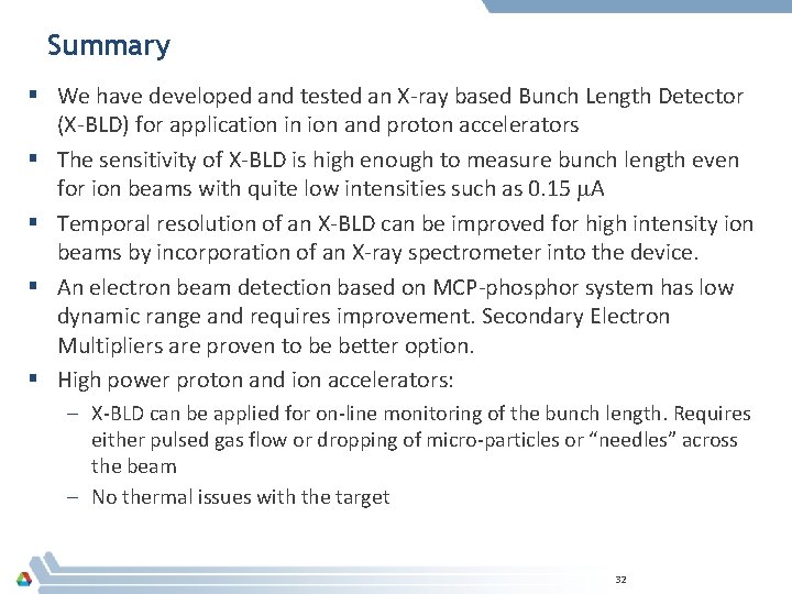 Summary § We have developed and tested an X-ray based Bunch Length Detector (X-BLD)