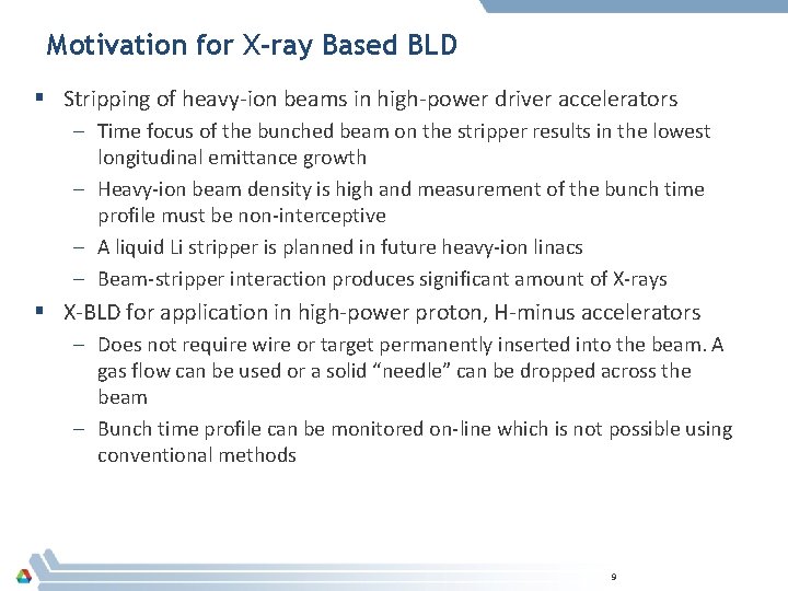 Motivation for X-ray Based BLD § Stripping of heavy-ion beams in high-power driver accelerators