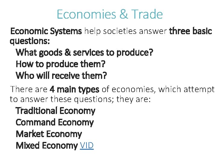 Economies & Trade Economic Systems help societies answer three basic questions: What goods &