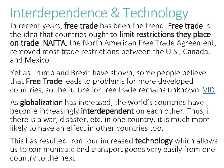 Interdependence & Technology In recent years, free trade has been the trend. Free trade