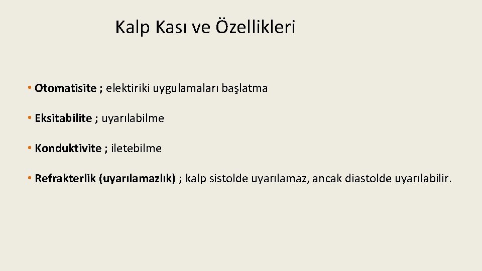 Kalp Kası ve Özellikleri • Otomatisite ; elektiriki uygulamaları başlatma • Eksitabilite ; uyarılabilme