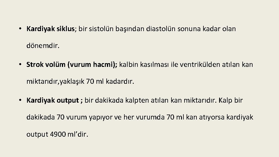  • Kardiyak siklus; bir sistolün başından diastolün sonuna kadar olan dönemdir. • Strok