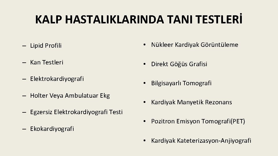 KALP HASTALIKLARINDA TANI TESTLERİ – Lipid Profili • Nükleer Kardiyak Görüntüleme – Kan Testleri