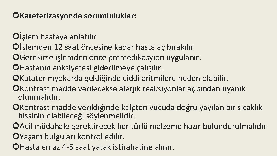  Kateterizasyonda sorumluluklar: İşlem hastaya anlatılır İşlemden 12 saat öncesine kadar hasta aç bırakılır