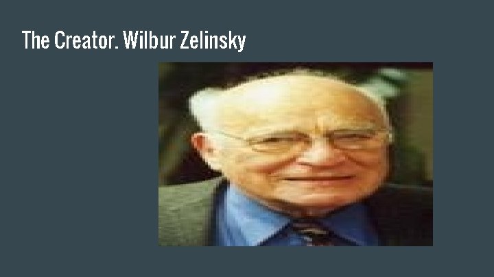 The Creator. Wilbur Zelinsky 