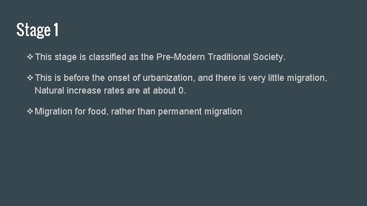 Stage 1 ❖This stage is classified as the Pre-Modern Traditional Society. ❖This is before