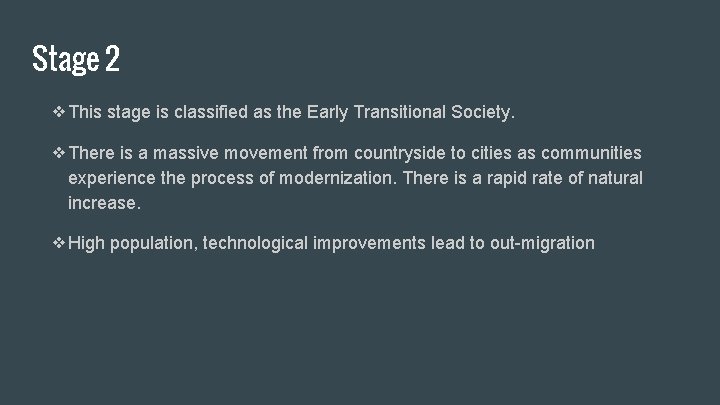 Stage 2 ❖This stage is classified as the Early Transitional Society. ❖There is a