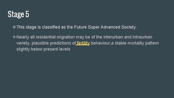 Stage 5 ❖This stage is classified as the Future Super Advanced Society. ❖Nearly all