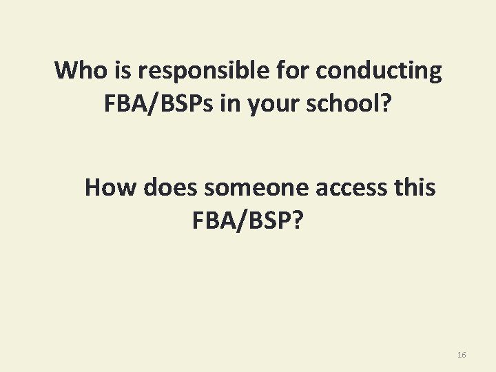 Who is responsible for conducting FBA/BSPs in your school? How does someone access this