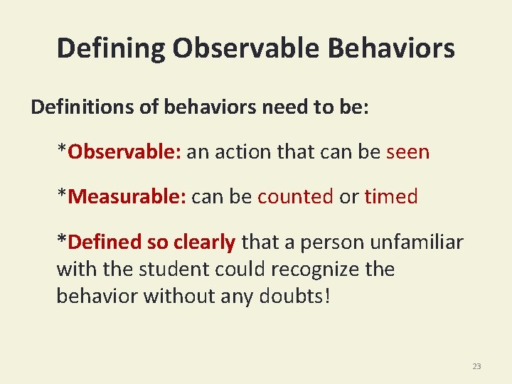 Defining Observable Behaviors Definitions of behaviors need to be: *Observable: an action that can