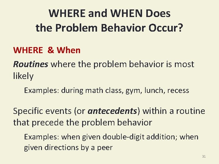 WHERE and WHEN Does the Problem Behavior Occur? WHERE & When Routines where the