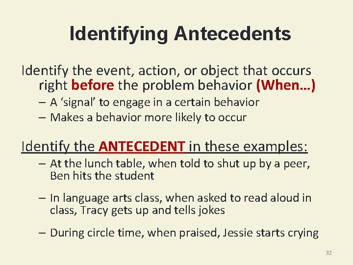 Identifying Antecedents Identify the event, action, or object that occurs right before the problem