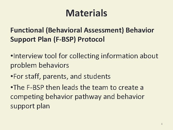 Materials Functional (Behavioral Assessment) Behavior Support Plan (F-BSP) Protocol • Interview tool for collecting