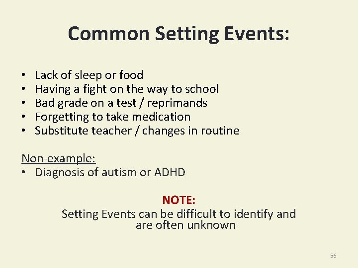 Common Setting Events: • • • Lack of sleep or food Having a fight