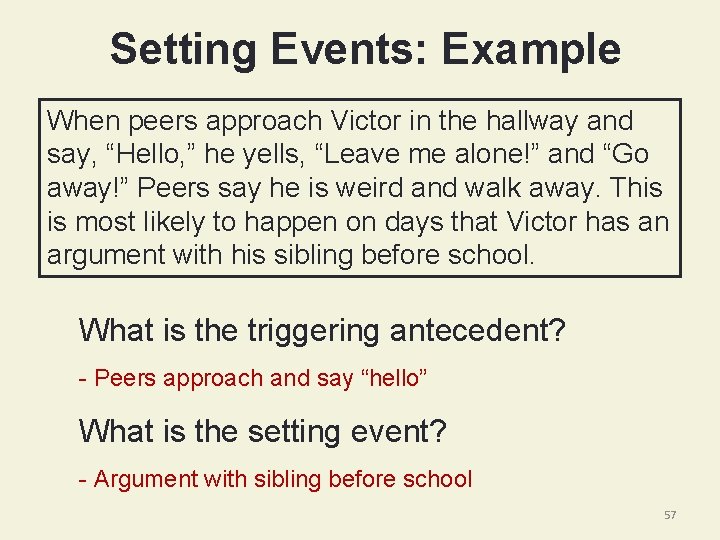 Setting Events: Example When peers approach Victor in the hallway and say, “Hello, ”