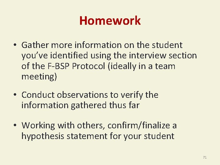 Homework • Gather more information on the student you’ve identified using the interview section