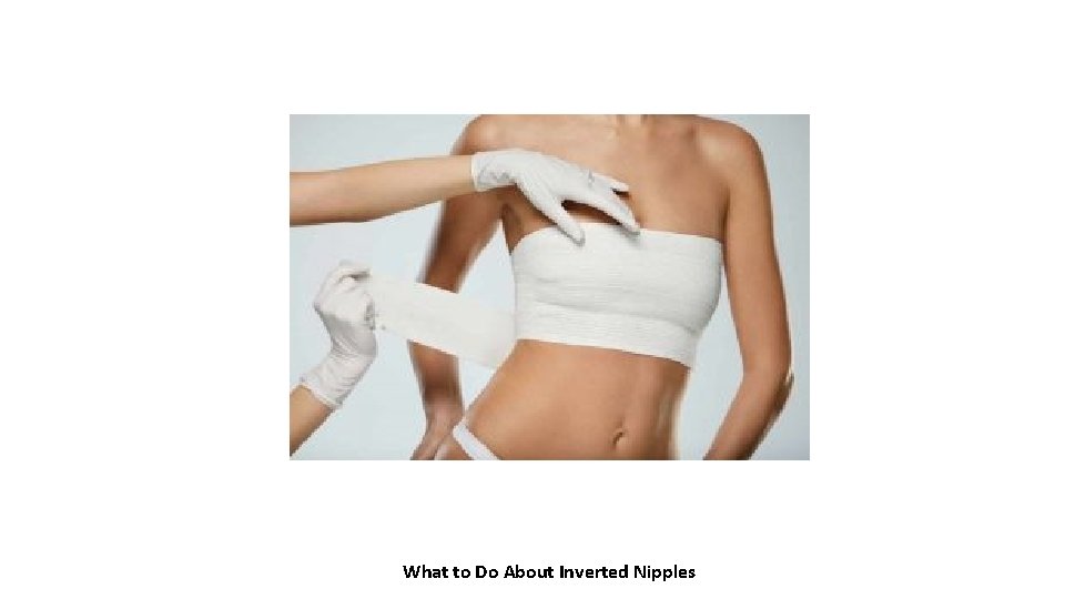 What to Do About Inverted Nipples 