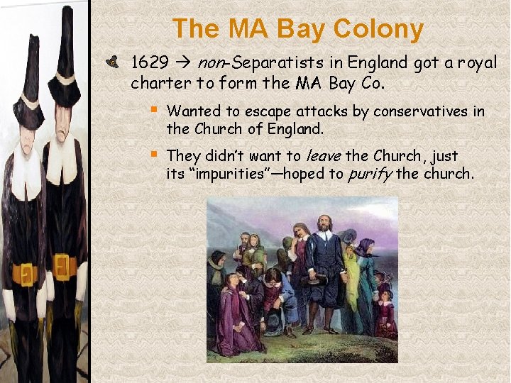 The MA Bay Colony 1629 non-Separatists in England got a royal charter to form