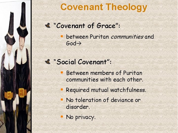 Covenant Theology “Covenant of Grace”: § between Puritan communities and God “Social Covenant”: §